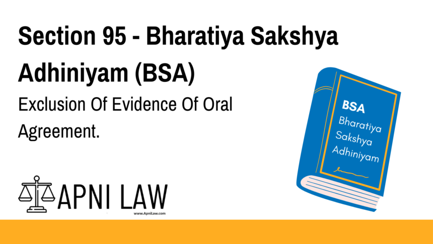 Section 95 - Bharatiya Sakshya Adhiniyam (BSA) - Exclusion Of Evidence Of Oral Agreement