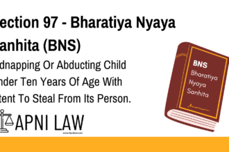 Section 97 - Bharatiya Nyaya Sanhita (BNS) - Kidnapping Or Abducting Child Under Ten Years Of Age With Intent To Steal From Its Person