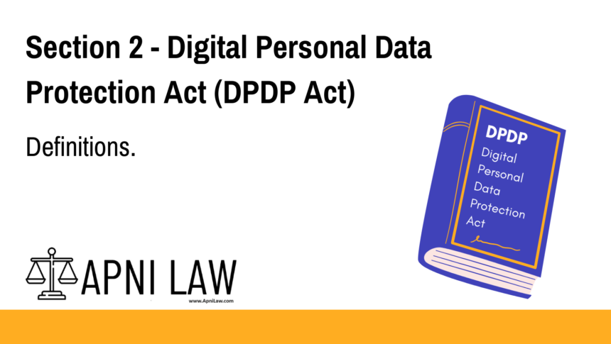Section 2 - Digital Personal Data Protection Act (DPDP) - Definitions