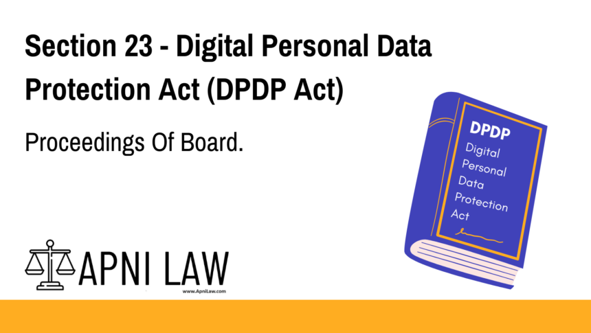 Section 23 - Digital Personal Data Protection Act (DPDP) - Proceedings Of Board