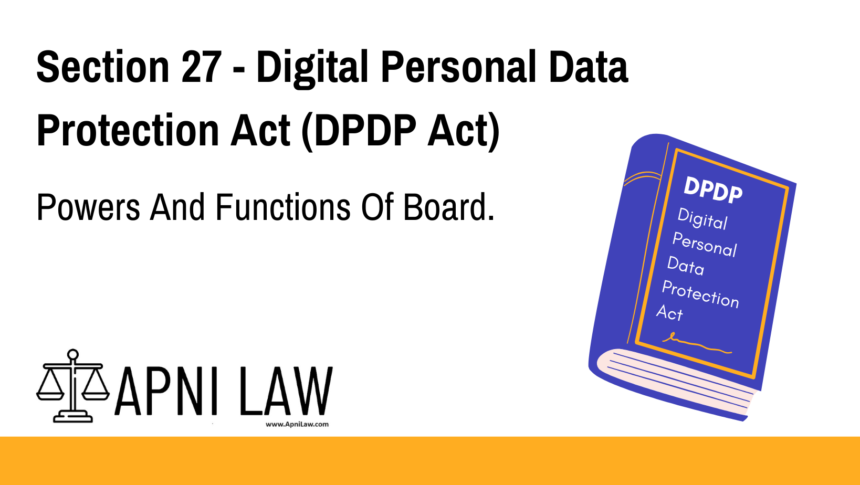 Section 27 - Digital Personal Data Protection Act (DPDP) - Powers And Functions Of Board