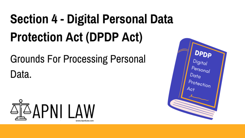 Section 4 - Digital Personal Data Protection Act (DPDP) - Grounds For Processing Personal Data