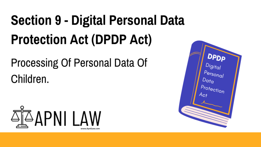 Section 9 - Digital Personal Data Protection Act (DPDP) - Processing Of Personal Data Of Children