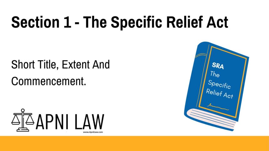 Section 1 - The Specific Relief Act - Short Title, Extent And Commencement