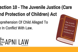 Section 10 - The Juvenile Justice (Care and Protection of Children) Act - Apprehension Of Child Alleged To Be In Conflict With Law