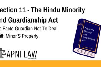 Section 11 - The Hindu Minority and Guardianship Act - De Facto Guardian Not To Deal With Minor’S Property