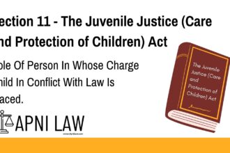 Section 11 - The Juvenile Justice (Care and Protection of Children) Act - Role Of Person In Whose Charge Child In Conflict With Law Is Placed