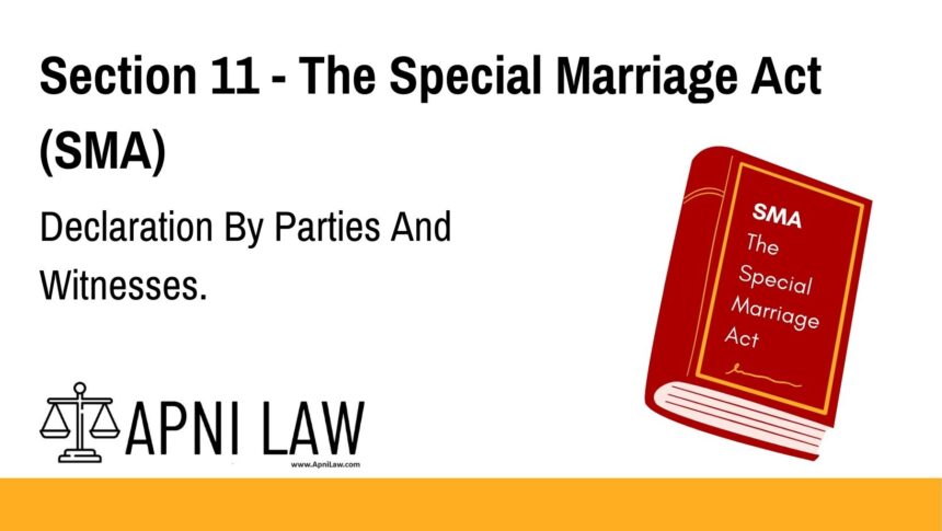 Section 11 - The Special Marriage Act (SMA) - Declaration By Parties And Witnesses