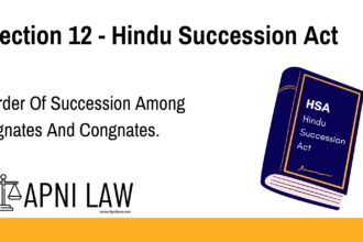 Section 12 - Hindu Succession Act - Order Of Succession Among Agnates And Congnates