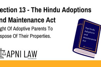 Section 13 - The Hindu Adoptions and Maintenance Act - Right Of Adoptive Parents To Dispose Of Their Properties
