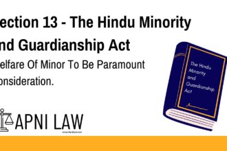 Section 13 - The Hindu Minority and Guardianship Act - Welfare Of Minor To Be Paramount Consideration