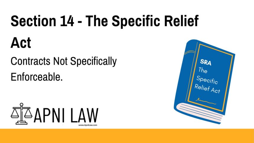 Section 14 - The Specific Relief Act - Contracts Not Specifically Enforceable