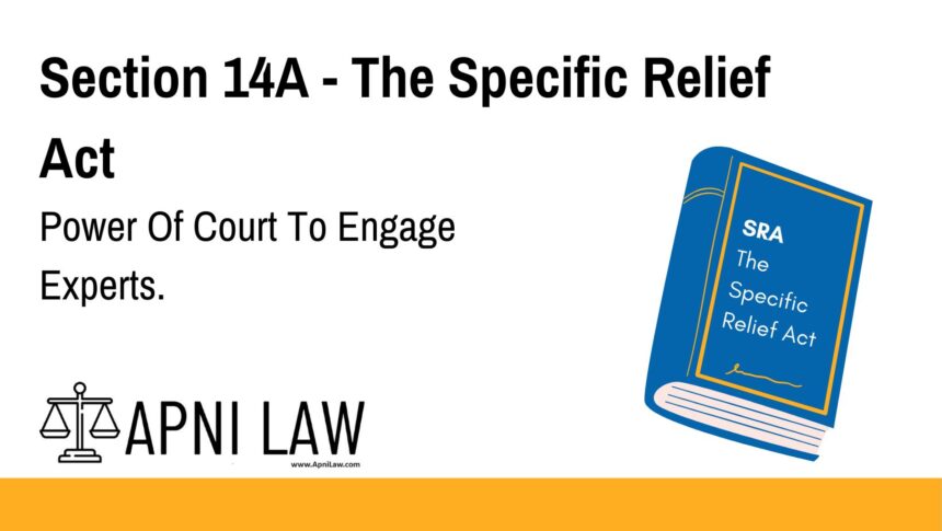 Section 14A - The Specific Relief Act - Power Of Court To Engage Experts