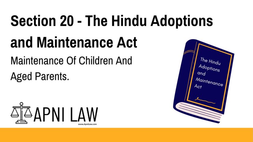 Section 20 - The Hindu Adoptions and Maintenance Act - Maintenance Of Children And Aged Parents