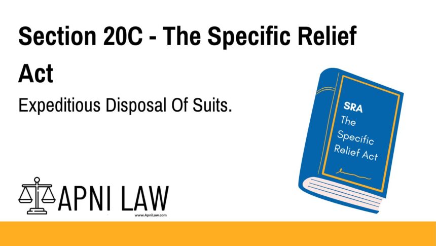 Section 20C - The Specific Relief Act - Expeditious Disposal Of Suits