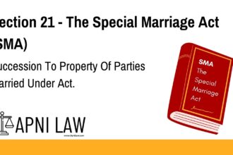 Section 21 - The Special Marriage Act (SMA) - Succession To Property Of Parties Married Under Act