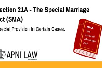 Section 21A - The Special Marriage Act (SMA) - Special Provision In Certain Cases
