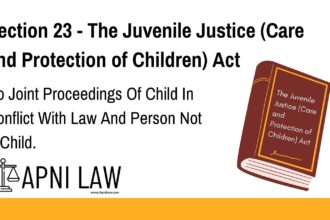 Section 23 - The Juvenile Justice (Care and Protection of Children) Act - No Joint Proceedings Of Child In Conflict With Law And Person Not A Child
