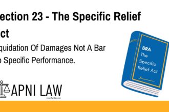Section 23 - The Specific Relief Act - Liquidation Of Damages Not A Bar To Specific Performance