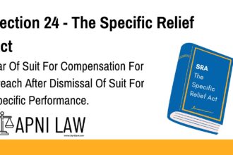 Section 24 - The Specific Relief Act - Bar Of Suit For Compensation For Breach After Dismissal Of Suit For Specific Performance