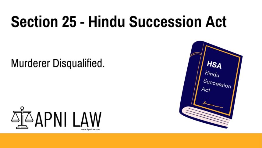 Section 25 - Hindu Succession Act - Murderer Disqualified
