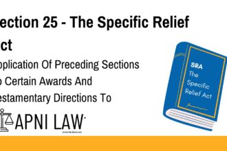Section 25 - The Specific Relief Act - Application Of Preceding Sections To Certain Awards And Testamentary Directions To Execute Settlements