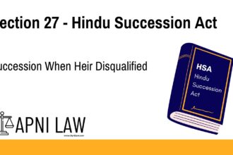 Section 27 - Hindu Succession Act - Succession When Heir Disqualified
