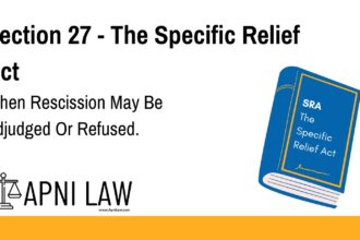 Section 27 - The Specific Relief Act - When Rescission May Be Adjudged Or Refused