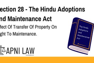 Section 28 - The Hindu Adoptions and Maintenance Act - Effect Of Transfer Of Property On Right To Maintenance