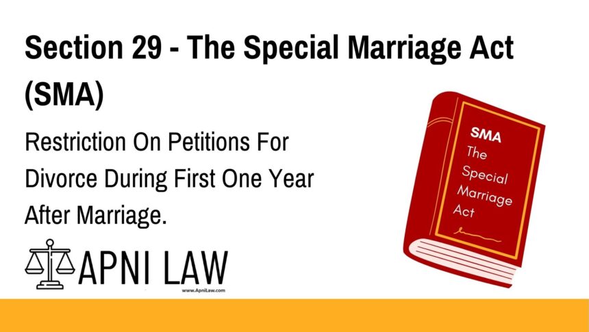 Section 29 - The Special Marriage Act (SMA) - Restriction On Petitions For Divorce During First One Year After Marriage