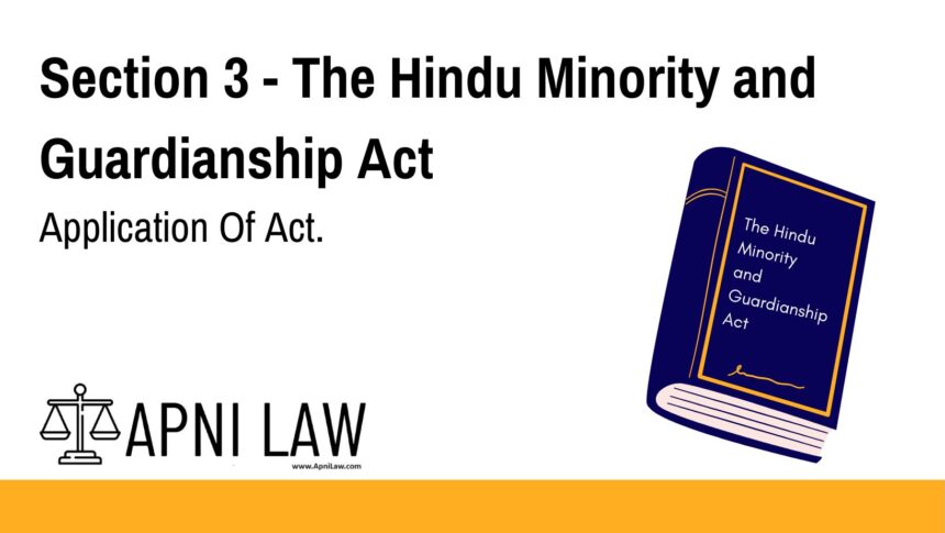 Section 3 - The Hindu Minority and Guardianship Act - Application Of Act