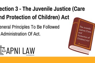 Section 3 - The Juvenile Justice (Care and Protection of Children) Act - General Principles To Be Followed In Administration Of Act