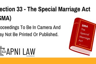 Section 33 - The Special Marriage Act (SMA) - Proceedings To Be In Camera And May Not Be Printed Or Published