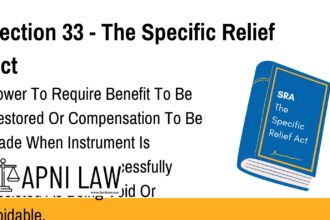 Section 33 - The Specific Relief Act - Power To Require Benefit To Be Restored Or Compensation To Be Made When Instrument Is Cancelled Or Is Successfully