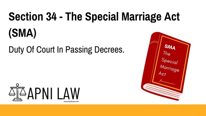 Section 34 - The Special Marriage Act (SMA) - Duty Of Court In Passing Decrees