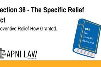 Section 36 - The Specific Relief Act - Preventive Relief How Granted
