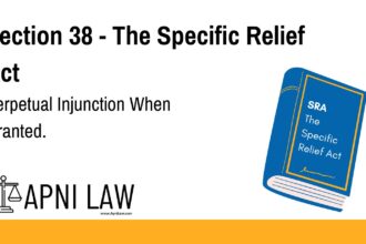 Section 38 - The Specific Relief Act - Perpetual Injunction When Granted