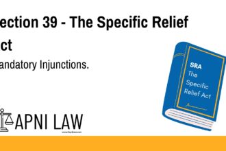 Section 39 - The Specific Relief Act - Mandatory Injunctions