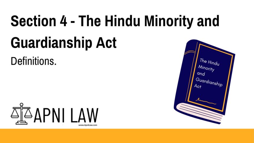 Section 4 - The Hindu Minority and Guardianship Act - Definitions