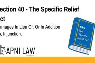 Section 40 - The Specific Relief Act - Damages In Lieu Of, Or In Addition To, Injunction