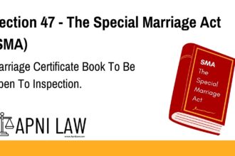Section 47 - The Special Marriage Act (SMA) - Marriage Certificate Book To Be Open To Inspection
