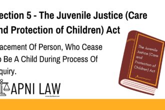 Section 5 - The Juvenile Justice (Care and Protection of Children) Act - Placement Of Person, Who Cease To Be A Child During Process Of Inquiry