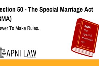 Section 50 - The Special Marriage Act (SMA) - Power To Make Rules