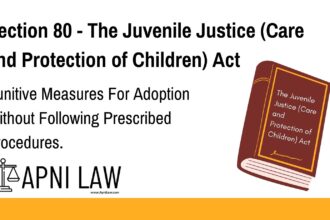 Section 80 - The Juvenile Justice (Care and Protection of Children) Act - Punitive Measures For Adoption Without Following Prescribed Procedures