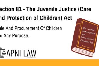 Section 81 - The Juvenile Justice (Care and Protection of Children) Act - Sale And Procurement Of Children For Any Purpose