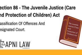Section 86 - The Juvenile Justice (Care and Protection of Children) Act - Classification Of Offences And Designated Court