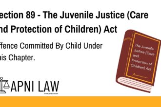 Section 89 - The Juvenile Justice (Care and Protection of Children) Act - Offence Committed By Child Under This Chapter