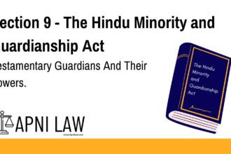 Section 9 - The Hindu Minority and Guardianship Act - Testamentary Guardians And Their Powers
