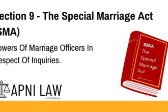 Section 9 - The Special Marriage Act (SMA) - Powers Of Marriage Officers In Respect Of Inquiries