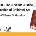 Section 90 - The Juvenile Justice (Care and Protection of Children) Act - Attendance Of Parent Or Guardian Of Child